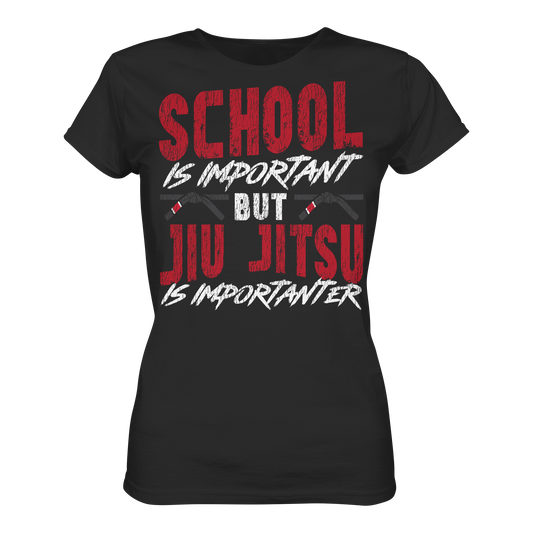 School is Important – But Jiu Jitsu is Importanter - Ladies Organic Shirt