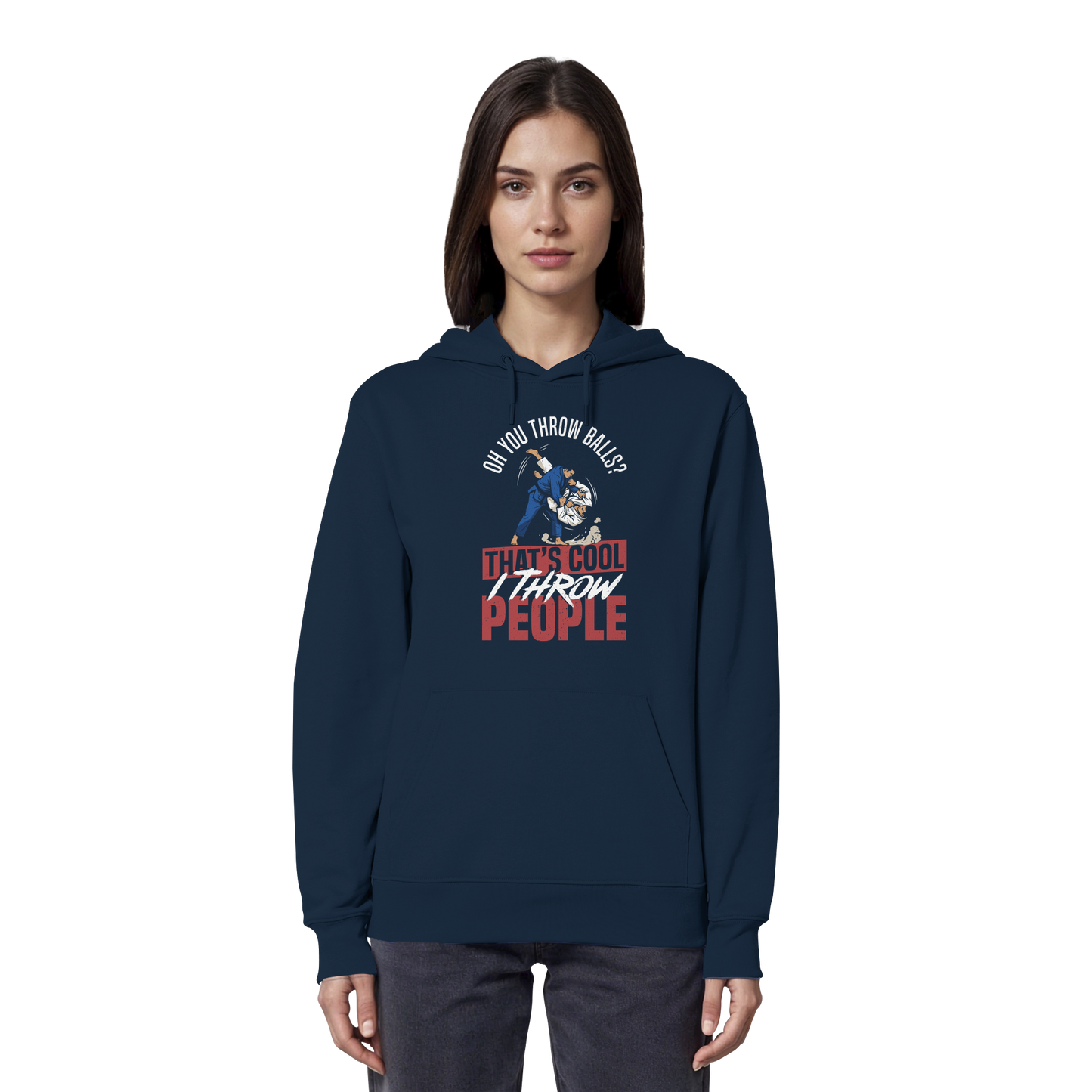 Oh You Throw Balls? That’s Cool, I Throw People. - Organic Hoodie