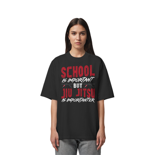 School is Important – But Jiu Jitsu is Importanter - Organic Oversize Shirt
