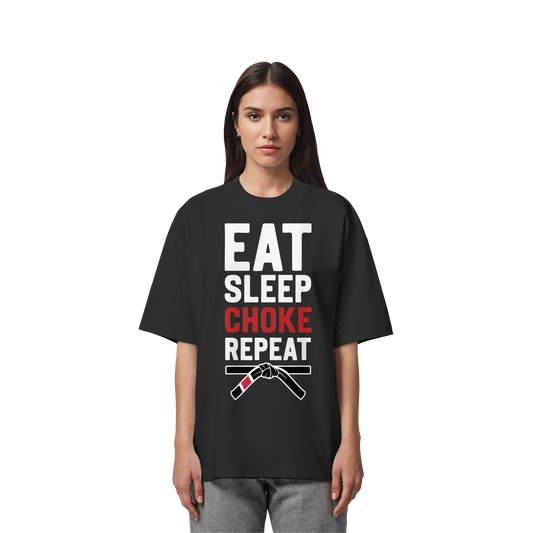 EAT. SLEEP. CHOKE. REPEAT. - Organic Oversize Shirt