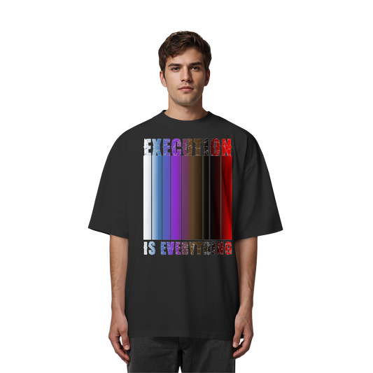 EXECUTION IS EVERYTHING - Organic Oversize Shirt