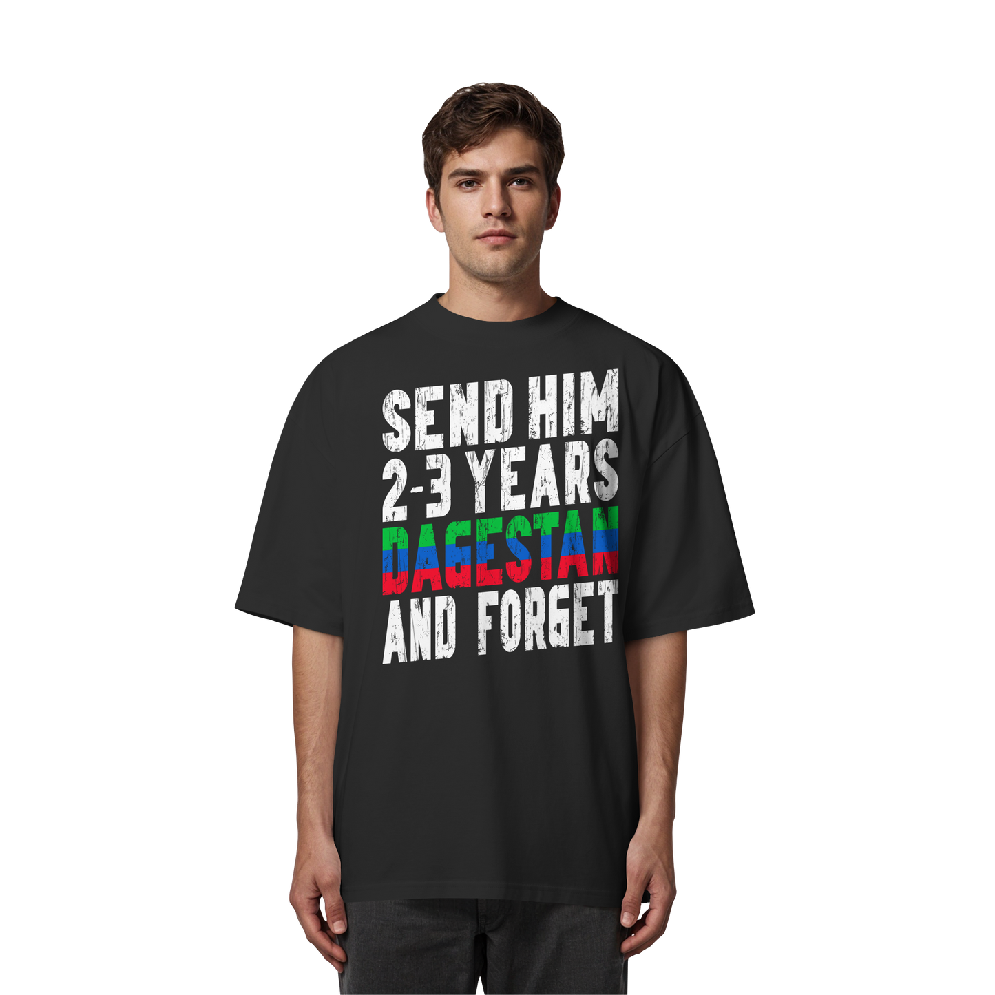 Send him 2-3 years Dagestan and forget - Organic Oversize Shirt