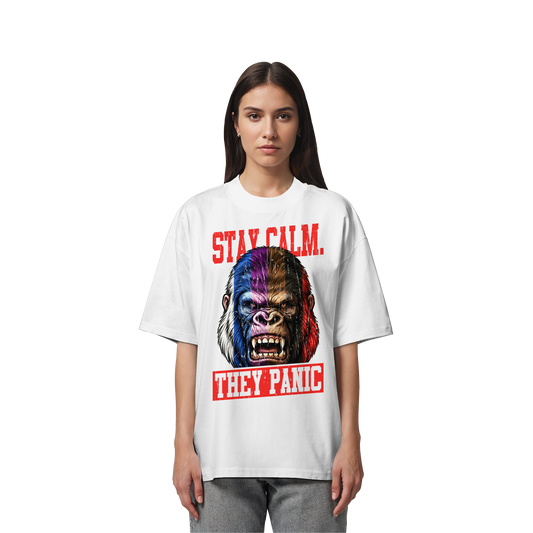 STAY CALM - THEY PANIC - GORILLA - Organic Oversize Shirt