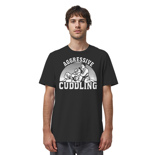 AGGRESSIVE CUDDLING - Organic Shirt
