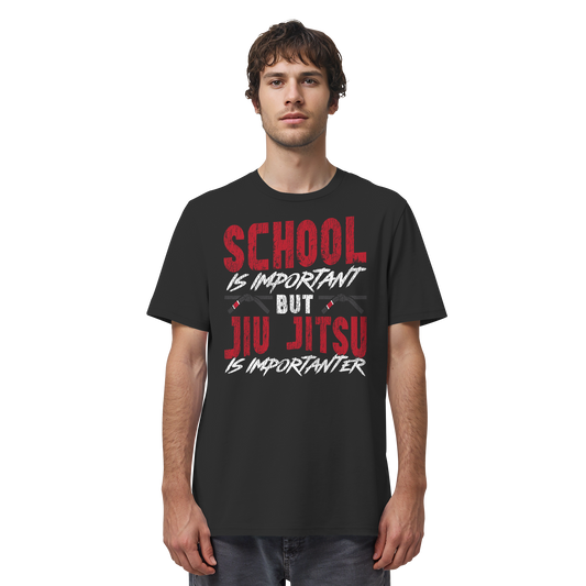 School is Important – But Jiu Jitsu is Importanter - Organic Shirt