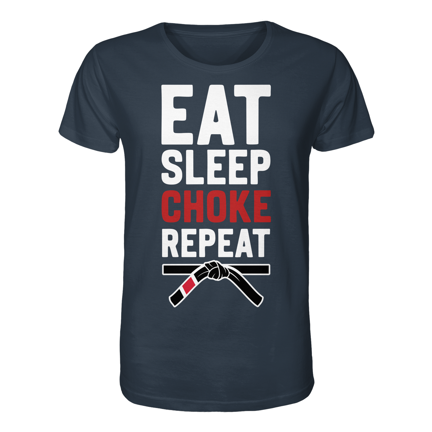 EAT. SLEEP. CHOKE. REPEAT. - Organic Shirt