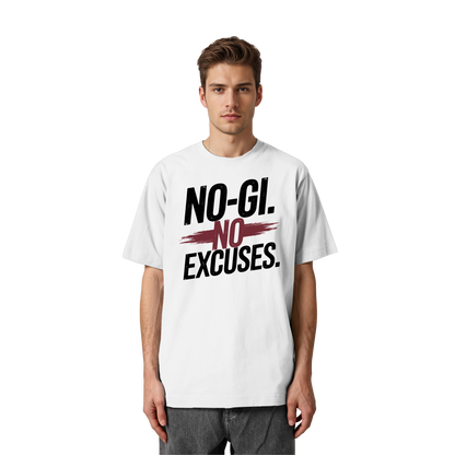 NO GI - NO EXCUSES - Heavy Oversized Organic Shirt