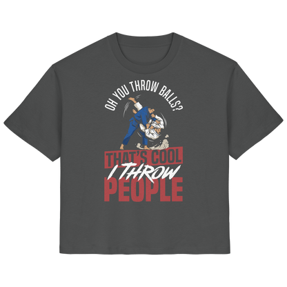 Oh You Throw Balls? That’s Cool, I Throw People. - Ladies Organic Shirt