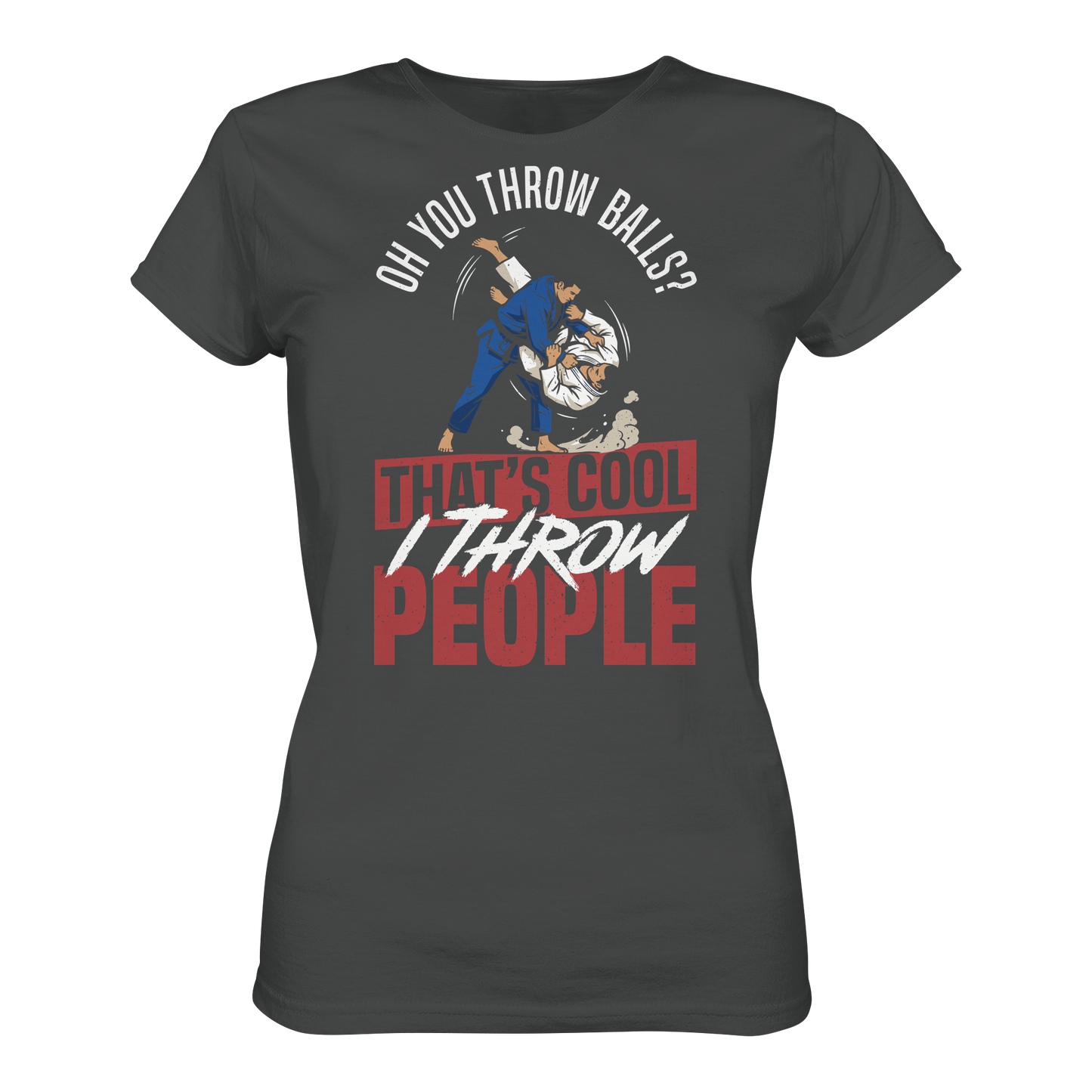 Oh You Throw Balls? That’s Cool, I Throw People. - Ladies Organic Shirt