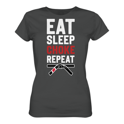 EAT. SLEEP. CHOKE. REPEAT. - Ladies Organic Shirt