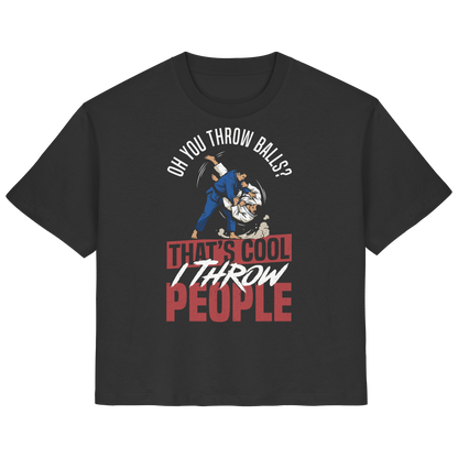 Oh You Throw Balls? That’s Cool, I Throw People. - Ladies Organic Shirt