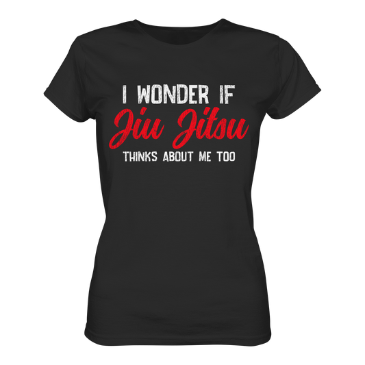 I WONDER IF JIU JITSU THINKS ABOUT ME TOO - Ladies Organic Shirt