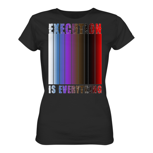 EXECUTION IS EVERYTHING - Ladies Organic Shirt