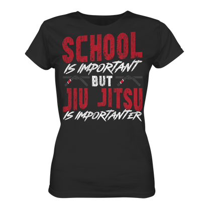 School is Important – But Jiu Jitsu is Importanter - Ladies Organic Shirt