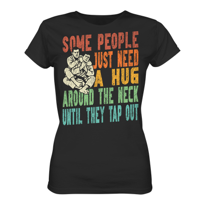 Some People Just Need a Hug - Ladies Organic Shirt