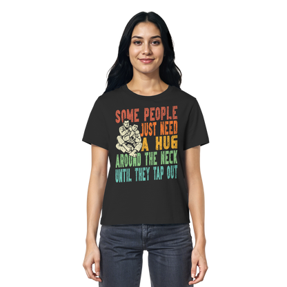 Some People Just Need a Hug - Ladies Organic Shirt