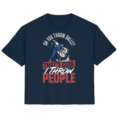 Oh You Throw Balls? That’s Cool, I Throw People. - Ladies Organic Shirt