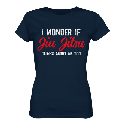 I WONDER IF JIU JITSU THINKS ABOUT ME TOO - Ladies Organic Shirt