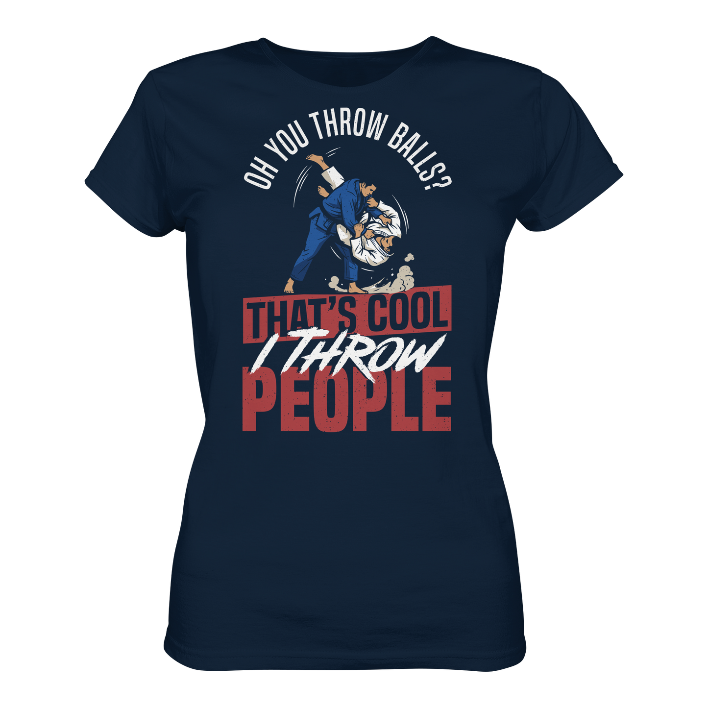 Oh You Throw Balls? That’s Cool, I Throw People. - Ladies Organic Shirt
