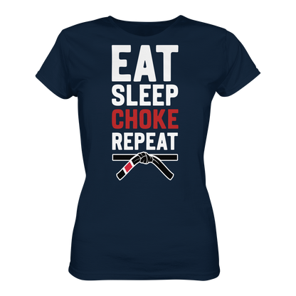 EAT. SLEEP. CHOKE. REPEAT. - Ladies Organic Shirt