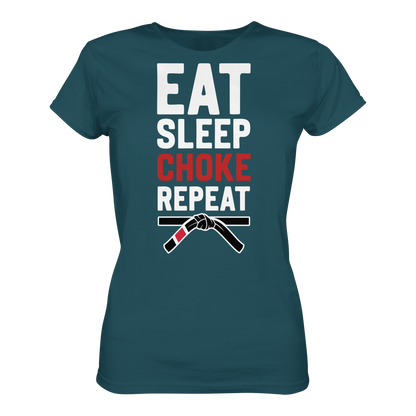 EAT. SLEEP. CHOKE. REPEAT. - Ladies Organic Shirt