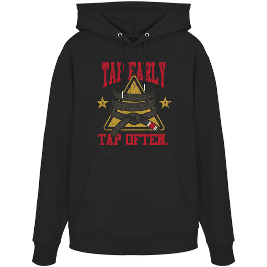 TAP EARLY. TAP OFTEN. - Organic Hoodie