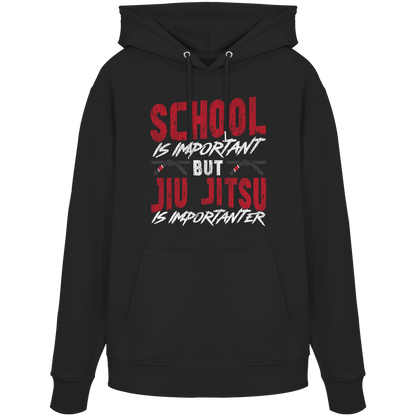 School is Important – But Jiu Jitsu is Importanter - Organic Hoodie