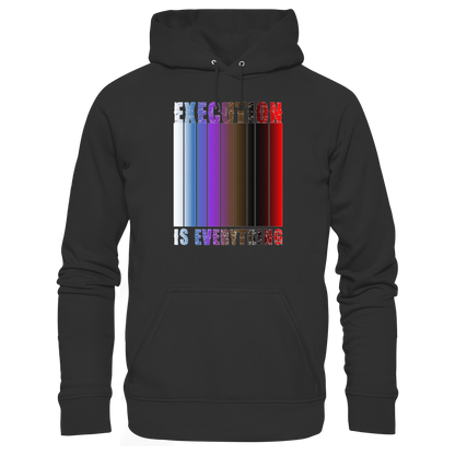 EXECUTION IS EVERYTHING - Organic Hoodie