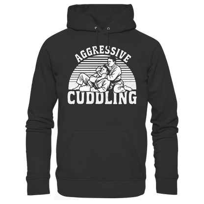 AGGRESSIVE CUDDLING - Organic Hoodie