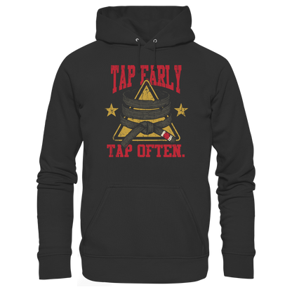 TAP EARLY. TAP OFTEN. - Organic Hoodie