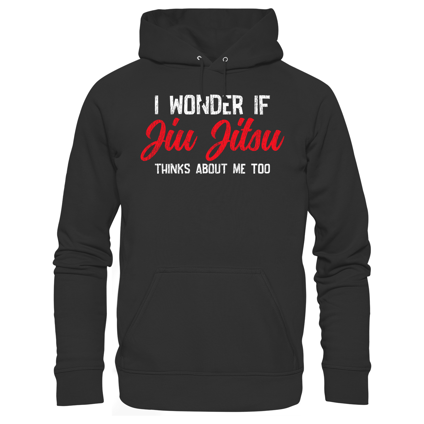 I WONDER IF JIU JITSU THINKS ABOUT ME TOO - Organic Hoodie