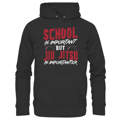 School is Important – But Jiu Jitsu is Importanter - Organic Hoodie