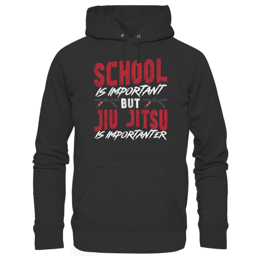 School is Important – But Jiu Jitsu is Importanter - Organic Hoodie