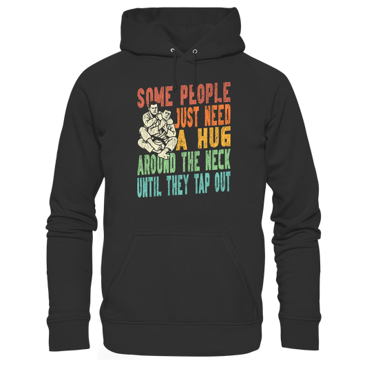 Some People Just Need a Hug - Organic Hoodie