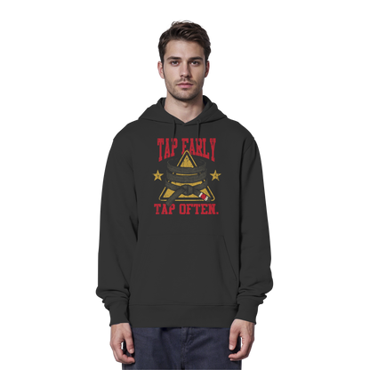 TAP EARLY. TAP OFTEN. - Organic Hoodie