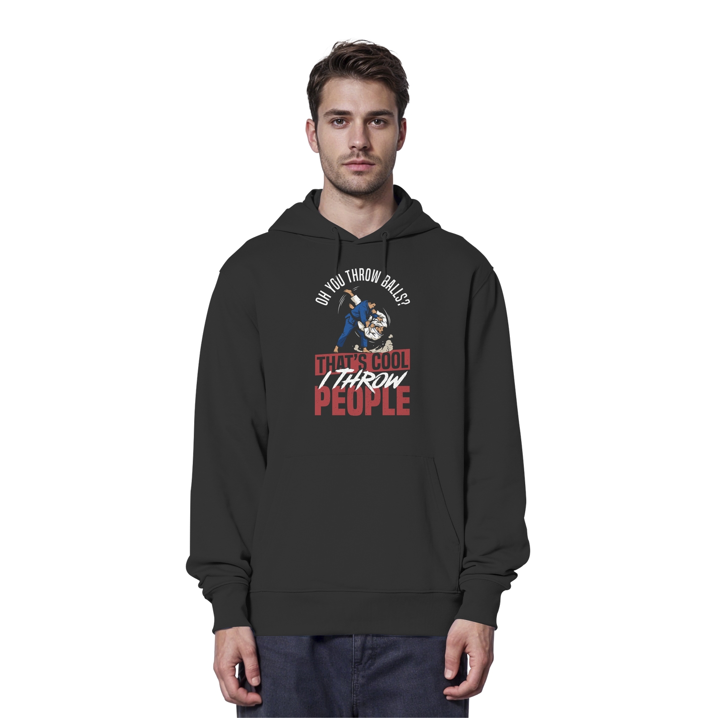 Oh You Throw Balls? That’s Cool, I Throw People. - Organic Hoodie