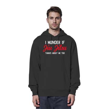 I WONDER IF JIU JITSU THINKS ABOUT ME TOO - Organic Hoodie