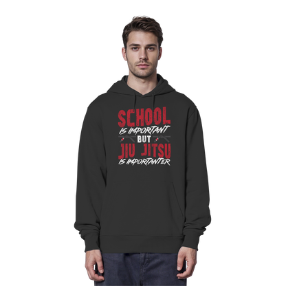 School is Important – But Jiu Jitsu is Importanter - Organic Hoodie
