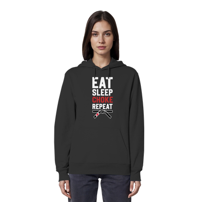 EAT. SLEEP. CHOKE. REPEAT. - Organic Hoodie