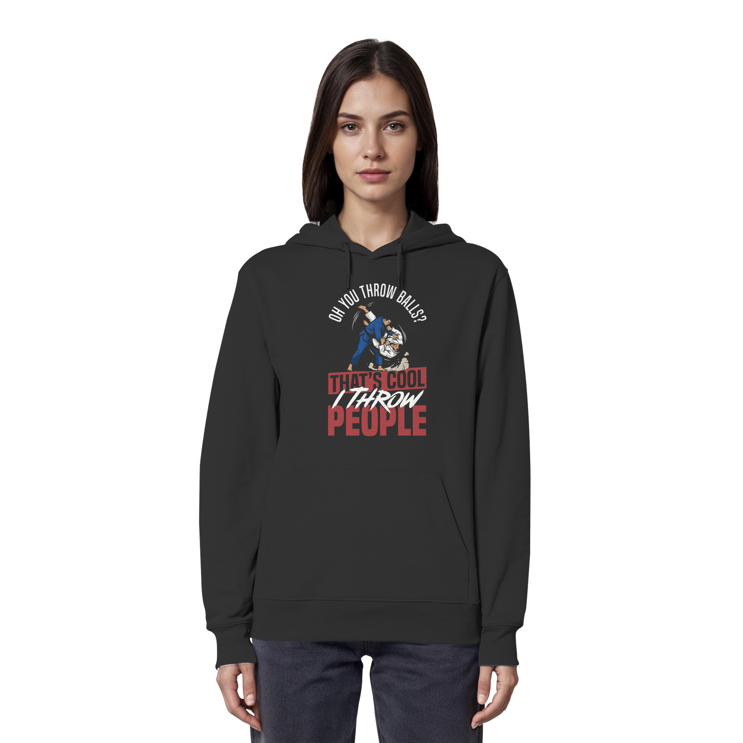 Oh You Throw Balls? That’s Cool, I Throw People. - Organic Hoodie