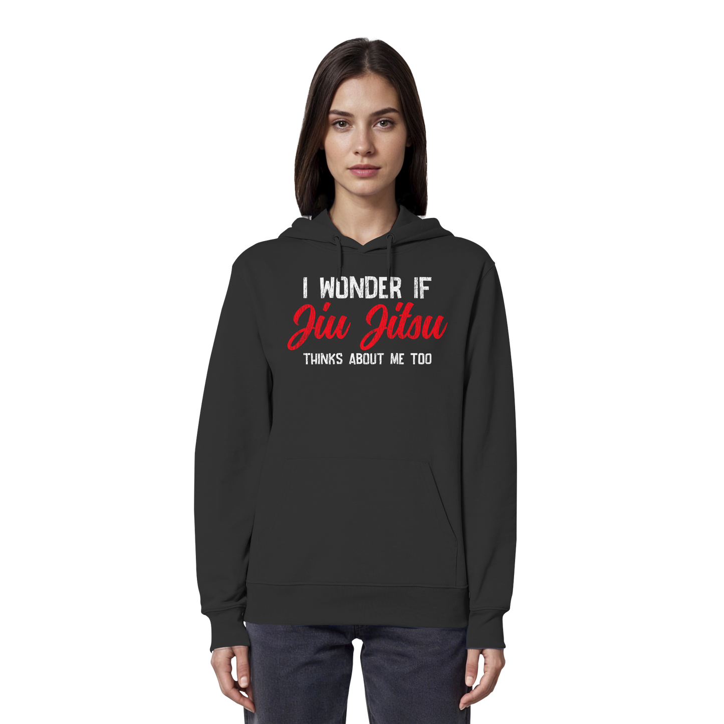 I WONDER IF JIU JITSU THINKS ABOUT ME TOO - Organic Hoodie
