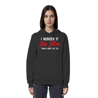 I WONDER IF JIU JITSU THINKS ABOUT ME TOO - Organic Hoodie