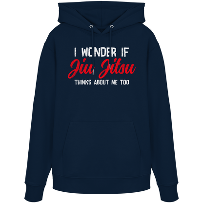 I WONDER IF JIU JITSU THINKS ABOUT ME TOO - Organic Hoodie