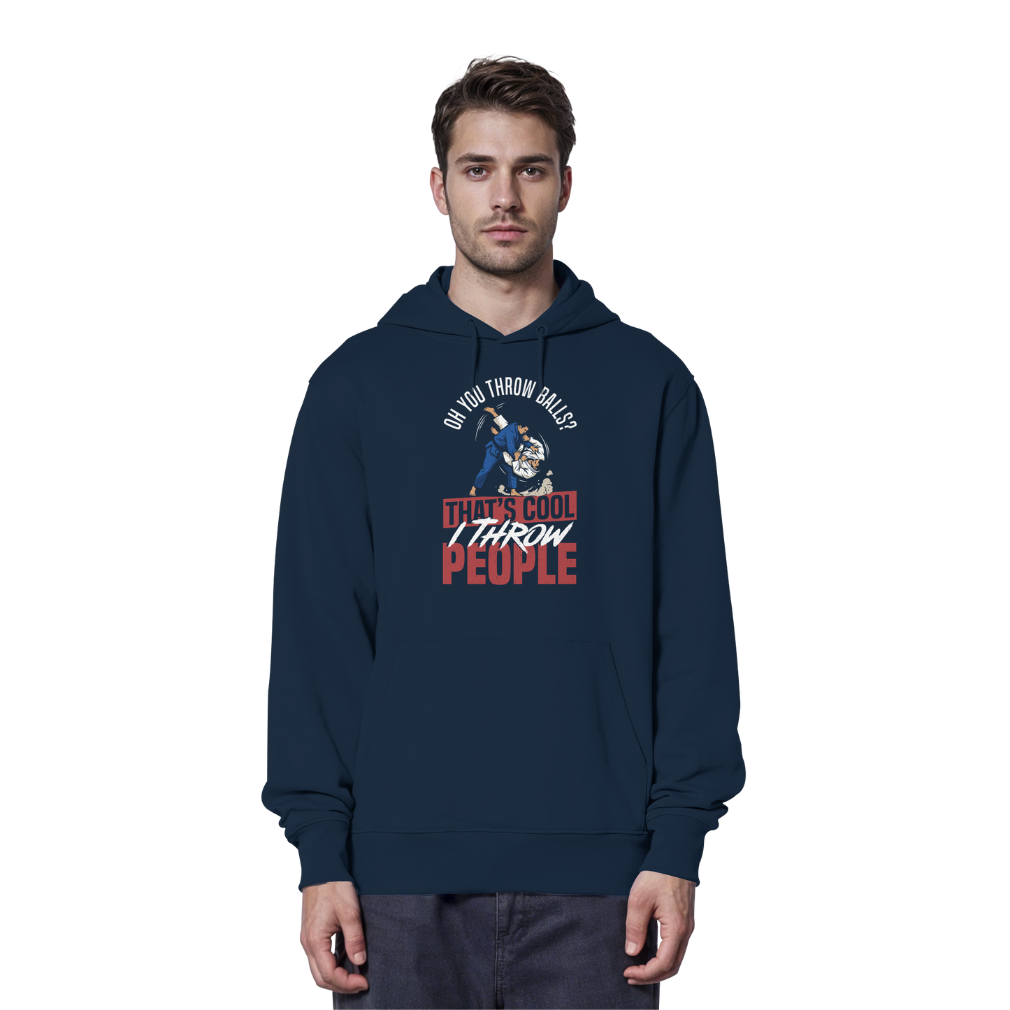 Oh You Throw Balls? That’s Cool, I Throw People. - Organic Hoodie