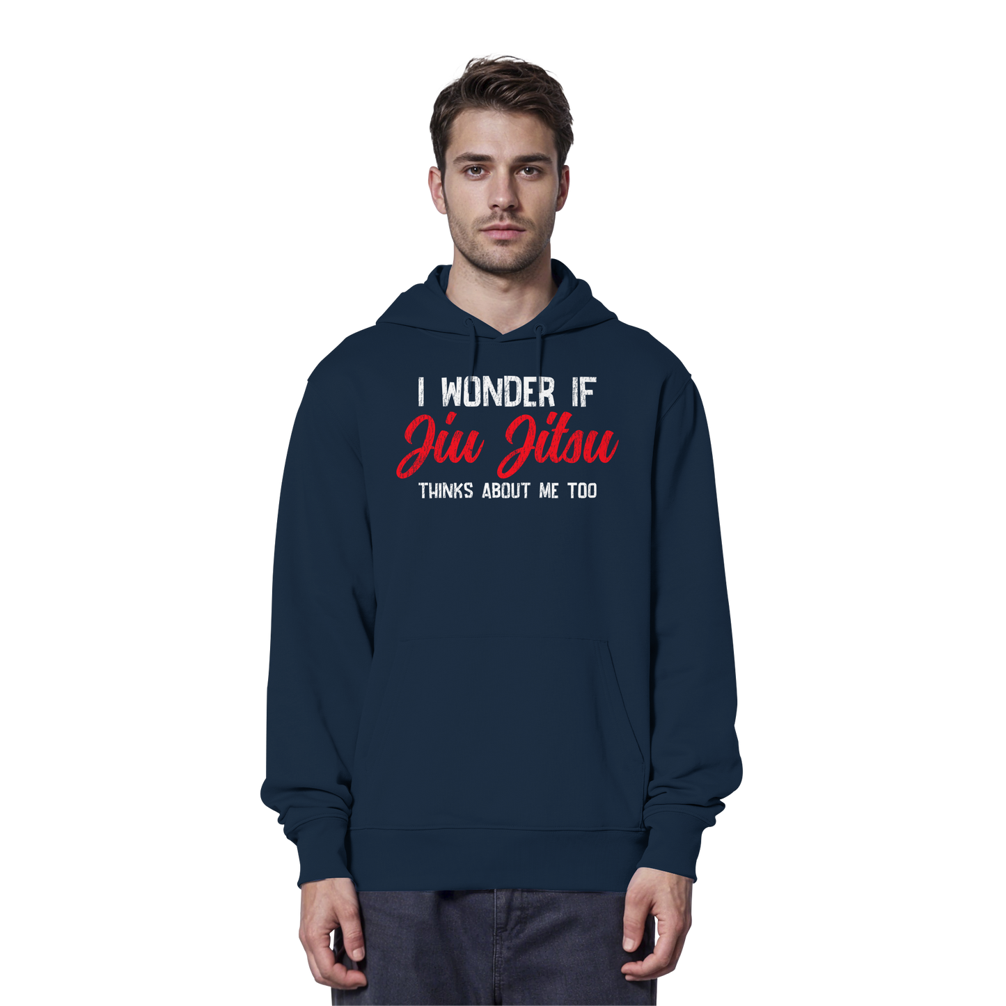 I WONDER IF JIU JITSU THINKS ABOUT ME TOO - Organic Hoodie