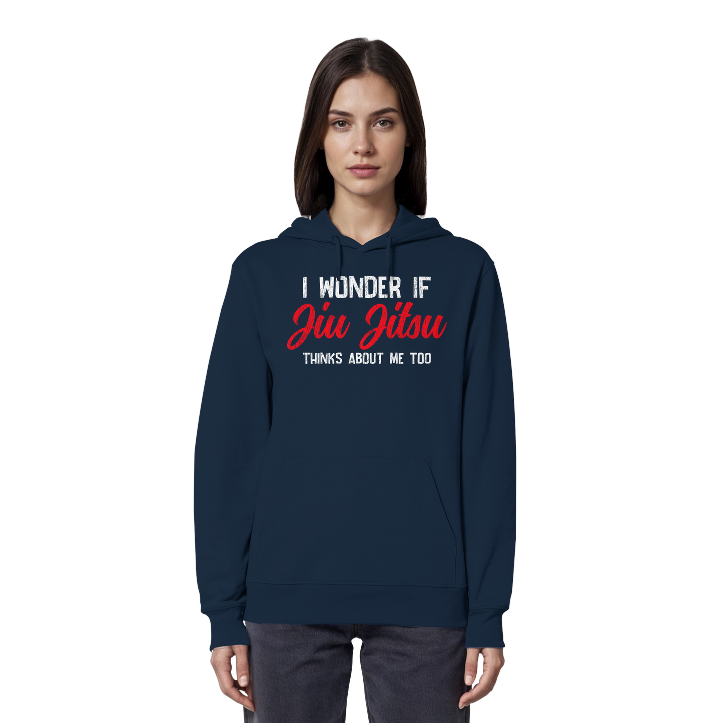 I WONDER IF JIU JITSU THINKS ABOUT ME TOO - Organic Hoodie