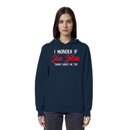 I WONDER IF JIU JITSU THINKS ABOUT ME TOO - Organic Hoodie