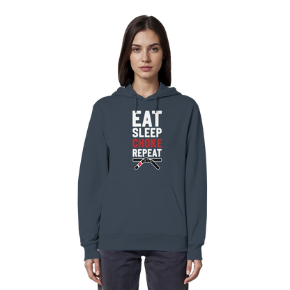 EAT. SLEEP. CHOKE. REPEAT. - Organic Hoodie