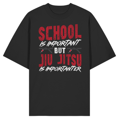 School is Important – But Jiu Jitsu is Importanter - Organic Oversize Shirt