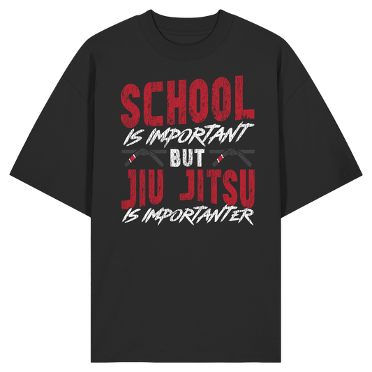 School is Important – But Jiu Jitsu is Importanter - Organic Oversize Shirt